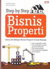 Step by Step Bisnis Properti: Jurus Jitu Belajar Bisnis Properti untuk Pemula
